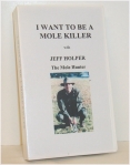 I Want to be a Mole Killer by Jeff Holper